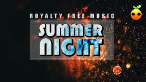 Summer Night – Royalty Free Music | No Copyright | EDM | Trap | House